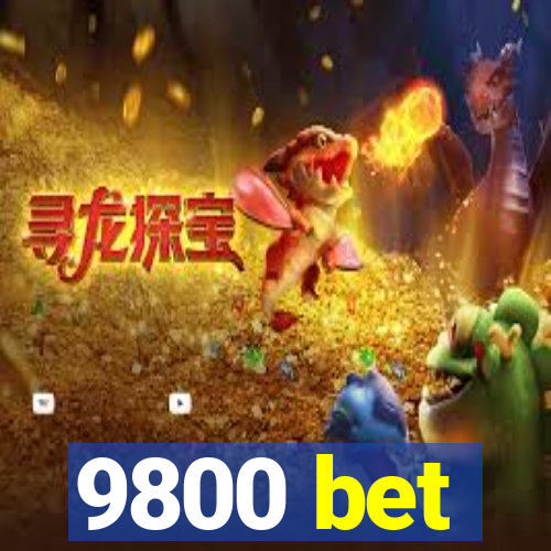 9800 bet
